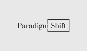 Paradigm Shift